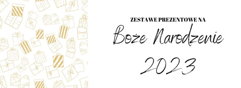 ZESTAWE PREZENTOWE NA BOŻE NARODZENIE 2023